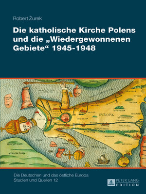 cover image of Die katholische Kirche Polens und die «Wiedergewonnenen Gebiete» 19451948